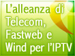 L'alleanza di Telecom, FASTWEB e Wind per l'IPTV
